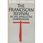 2nd Hand - The Franciscan Revival In The Anglican Communion By Barrie Williams